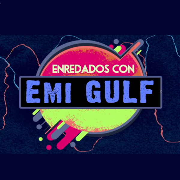 Enredados con EmiGulf